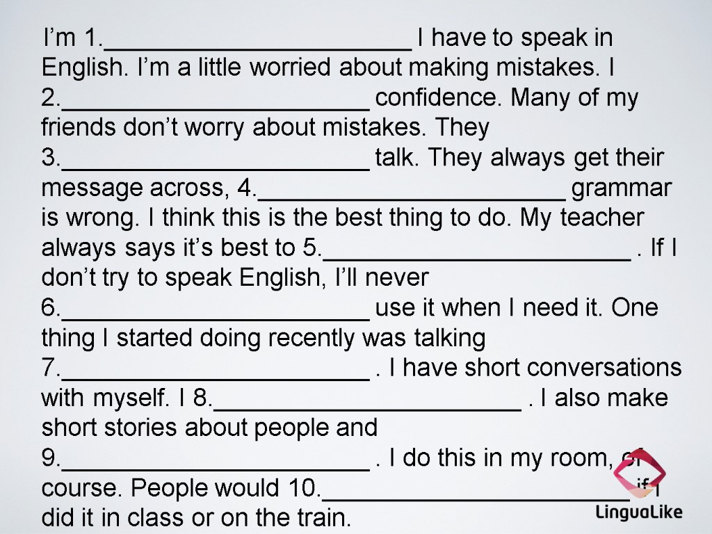 I’m 1.______________________ I have to speak in English. I’m a little worried about making